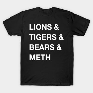 Lions & Tigers & Bears & Meth T-Shirt